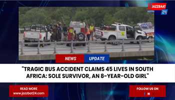 "Tragic Bus Accident Claims 45 Lives in South Africa: Sole Survivor, an 8-Year-Old Girl"
