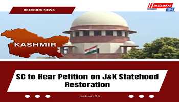 SC to Hear Petition on J&K Statehood Restoration
