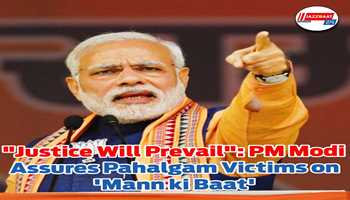 "Justice Will Prevail": PM Modi Assures Pahalgam Victims on 'Mann ki Baat'