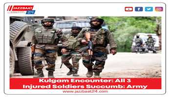 Kulgam Encounter: All 3 Injured Soldiers Succumb: Army