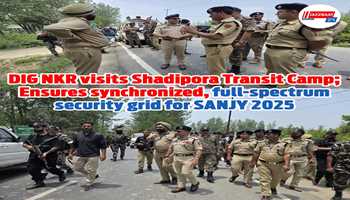 DIG NKR visits Shadipora Transit Camp; Ensures synchronized, full-spectrum security grid for SANJY 2025