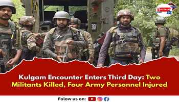 Kulgam Encounter Enters Third Day: Two Militants Killed, Four Army Personnel Injured