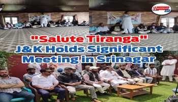 "Salute Tiranga" J&K Holds Significant Meeting in Srinagar. 