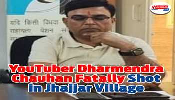 YouTuber Dharmendra Chauhan Fatally Shot in Jhajjar Village
