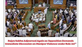 OPPOSITION PROTESTS IN RAJYA SABHA OVER VIOLENCE IN MANIPUR 
