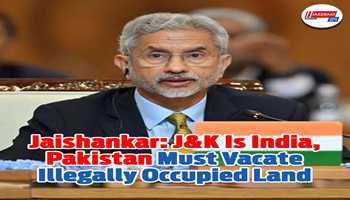 Jaishankar: J&K is India,Pakistan Must Vacate Illegally Occupied Land