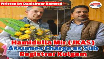 Hamidulla Mir (JKAS) Assumes Charge as Sub Registrar Kulgam