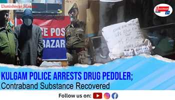 Kulgam Police Arrests Drug Peddler; Contraband Substance Recovered
