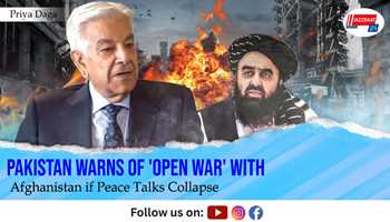 Pakistan Warns of 'Open War' with Afghanistan if Peace Talks Collapse

