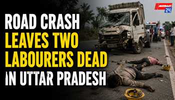 Road Crash Leaves Two Labourers Dead in Uttar Pradesh
