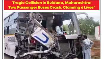 TWO PASSENGER BUSES COLLIDE IN BULDHANA, MAHARASHTRA, KILLING 6 AND INJURING 20
