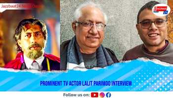 Prominent TV Actor Lalit Parimoo interview 


