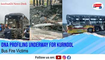 DNA Profiling Underway for Kurnool Bus Fire Victims

