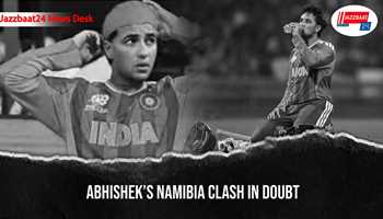 Abhishek’s Namibia Clash in Doubt

