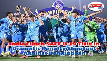 India Clinch SAFF U-19 Title in Dramatic Penalty Shootout Against Bangladesh