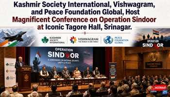 **Kashmir Society International, Vishwagram, and Peace Foundation Global, Host Magnificent Conference on Operation Sindoor at Iconic Tagore Hall, Srinagar**