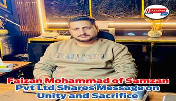 Faizan Mohammad, Director of Samzan Pvt Ltd, Delivers a Powerful Message on Unity and Sacrifice
