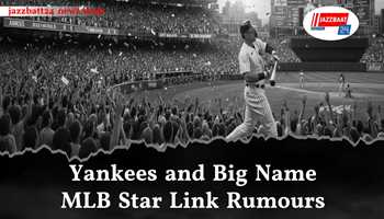 Yankees and Big‑Name MLB Star Link Rumours

