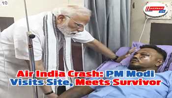 Air India Crash: PM Modi Visits Site, Meets Survivor