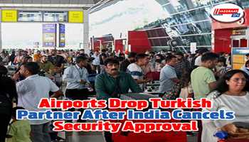 Airports Drop Turkish Partner After India Cancels Security Approval