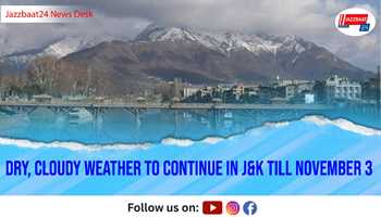 Dry, Cloudy Weather to Continue in J&K Till November 3

