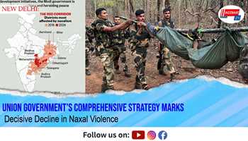 Union Government’s Comprehensive Strategy Marks Decisive Decline in Naxal Violence
