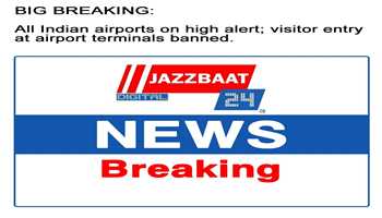 All Indian airports on high alert; visitor entry at airport terminals banned.