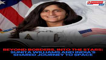 Beyond Borders, Into the Stars: Sunita Williams and India’s Shared Journey to Space