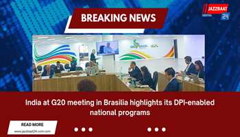 "India Showcases DPI-Enabled National Programs at G20 Meeting in Brasilia"