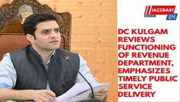 DC Kulgam Reviews Functioning of Revenue Department, Emphasizes Timely Public Service Delivery