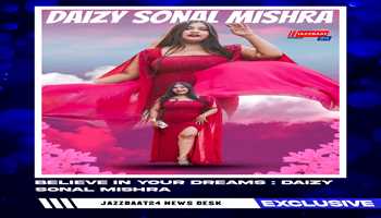 Believe in your dreams : Daizy Sonal Mishra 


