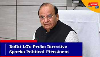 Delhi LG’s Probe Directive Sparks Political Firestorm
