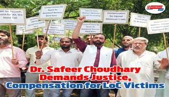 Dr. Safeer chaudhary Demands Justice , Compensation for LOC Victims