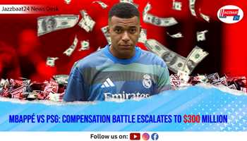 Mbappé vs PSG: Compensation Battle Escalates to $300 Million
