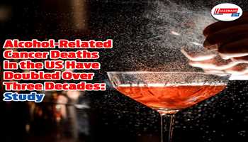 According to a recent study, alcohol-related cancer mortality in the US have doubled over the past three decades