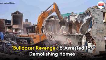 Bulldozer Revenge': 6 Arrested for Demolishing Homes