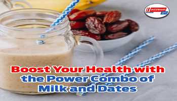 Boost Your Health with the Power Combo of Milk and Dates