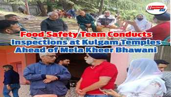 Food Safety Team Conducts Inspections at Kulgam Temples Ahead of Mela Kheer Bhawani