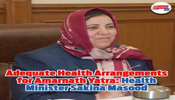 Adequate Health Arrangements for Amarnath Yatra: Health Minister Sakina Masood