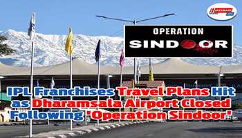 IPL franchises travel plans hit as Dharamsala airport closed following 'Operation Sindoor'