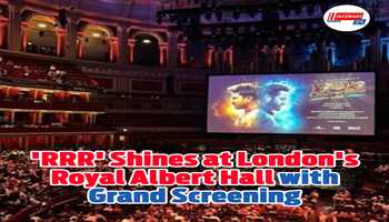 'RRR' Shines at London's Royal Albert Hall with Grand Screening