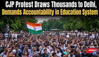 CJP Protest Draws Thousands to Delhi, Demands Accountability in Education System