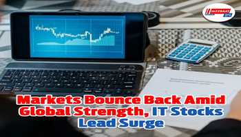 Markets Bounce Back Amid Global Strength, IT Stocks Lead Surge