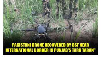 "PAKISTANI DRONE RECOVERED BY BSF NEAR INTERNATIONAL BORDER IN PUNJAB'S TARN TARAN"
