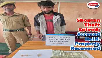 Shopian Theft Solved; Accused Held, Property Recovered