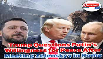 Trump Questions Putin’s Willingness for Peace After Meeting Zelenskyy in Rome