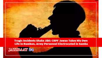 Tragic Incidents Shake J&K: CRPF Jawan Takes His Own Life in Ramban, Army Personnel Electrocuted in Samba
