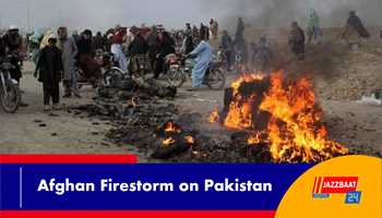 Afghan Firestorm on Pakistan  
