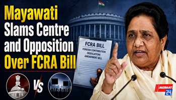Mayawati Slams Centre and Opposition Over FCRA Bill