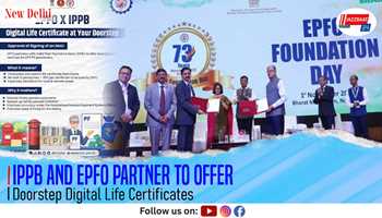 IPPB and EPFO Partner to Offer Doorstep Digital Life Certificates

